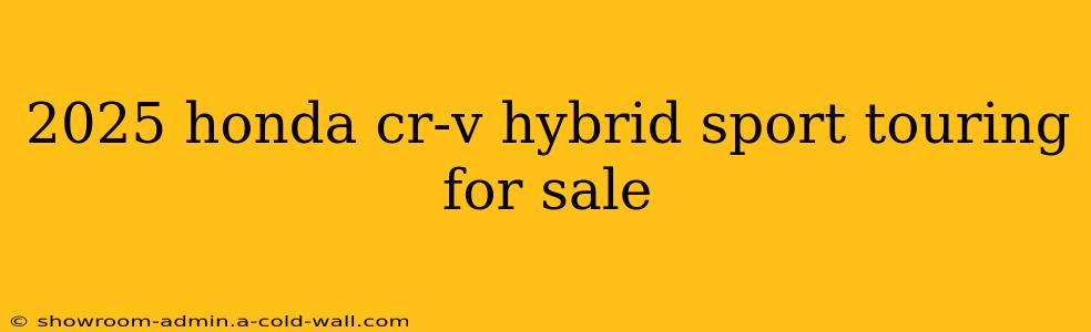 2025 honda cr-v hybrid sport touring for sale