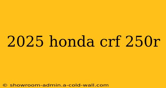 2025 honda crf 250r