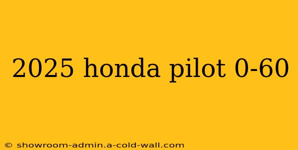 2025 honda pilot 0-60