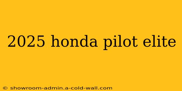 2025 honda pilot elite