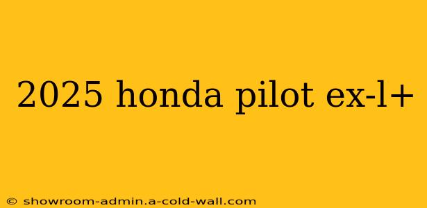 2025 honda pilot ex-l+