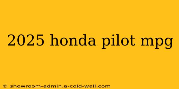 2025 honda pilot mpg