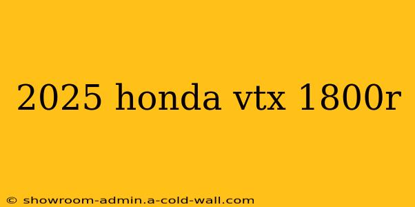 2025 honda vtx 1800r