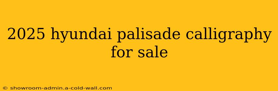 2025 hyundai palisade calligraphy for sale