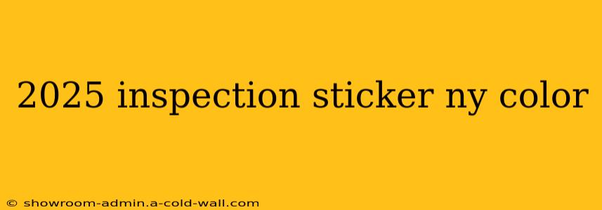 2025 inspection sticker ny color