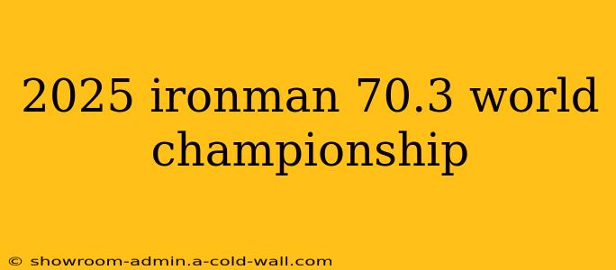 2025 ironman 70.3 world championship