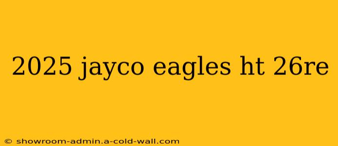 2025 jayco eagles ht 26re