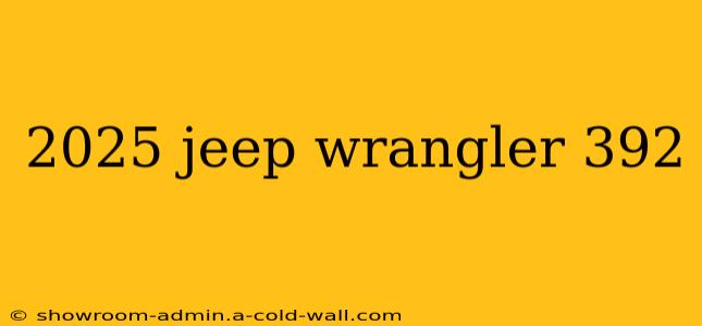 2025 jeep wrangler 392