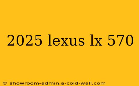 2025 lexus lx 570