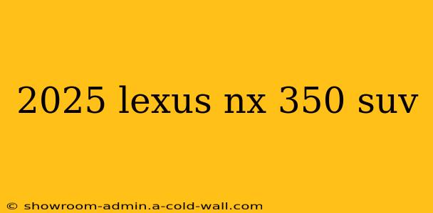 2025 lexus nx 350 suv