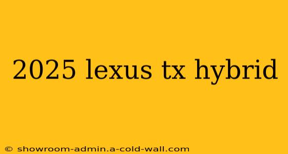 2025 lexus tx hybrid