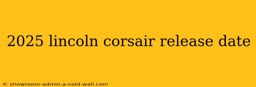 2025 lincoln corsair release date