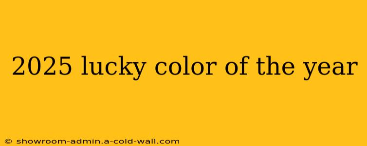 2025 lucky color of the year