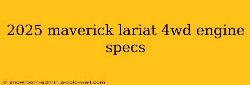 2025 maverick lariat 4wd engine specs