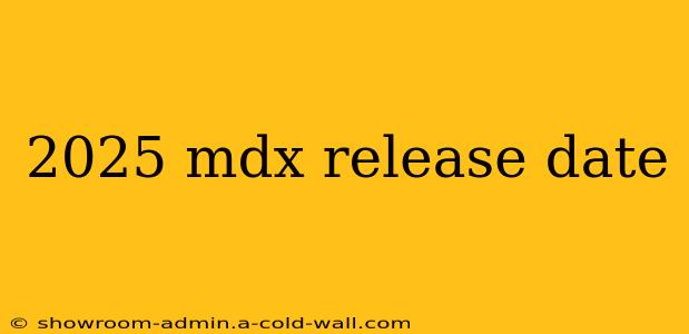 2025 mdx release date