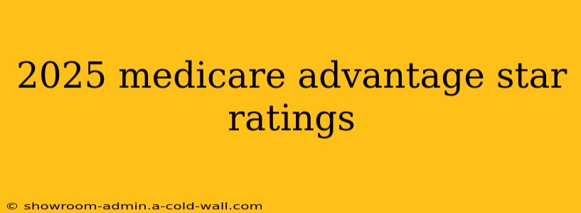 2025 medicare advantage star ratings