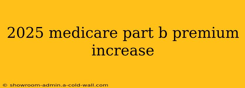 2025 medicare part b premium increase