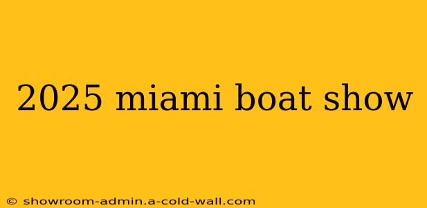 2025 miami boat show