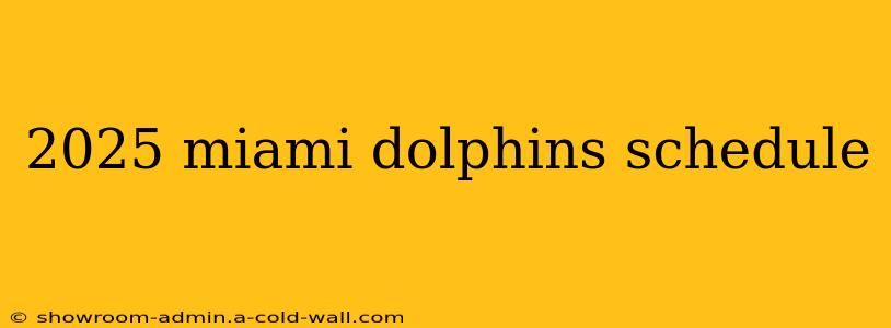 2025 miami dolphins schedule