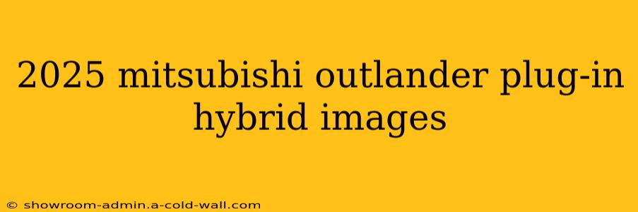 2025 mitsubishi outlander plug-in hybrid images