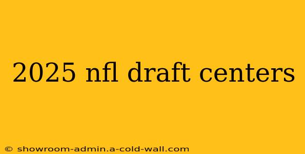 2025 nfl draft centers