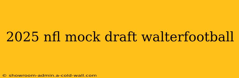 2025 nfl mock draft walterfootball