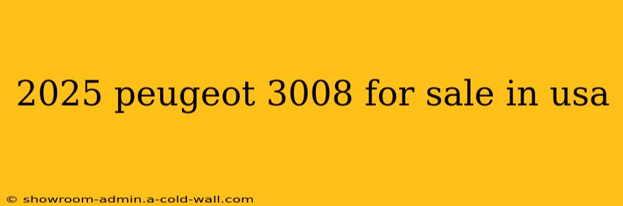 2025 peugeot 3008 for sale in usa