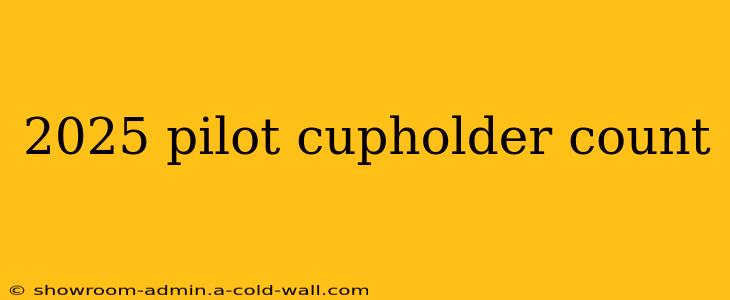 2025 pilot cupholder count