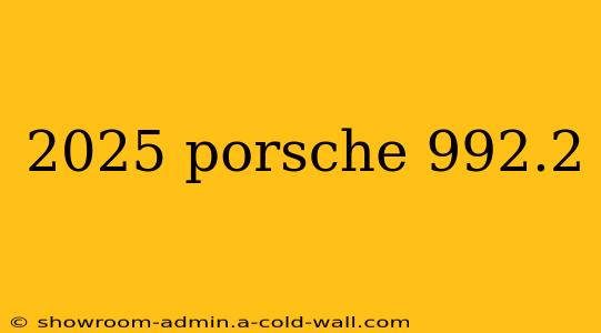 2025 porsche 992.2