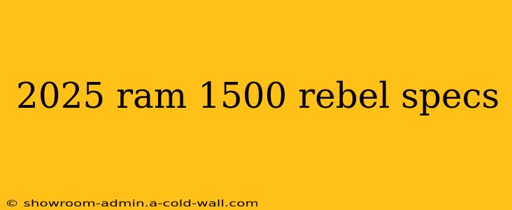 2025 ram 1500 rebel specs