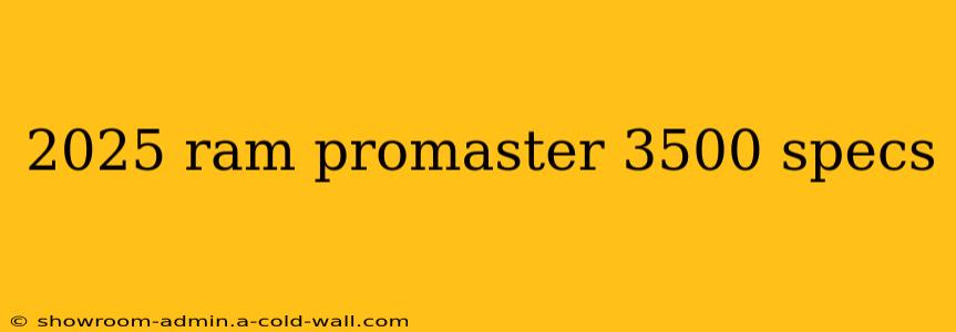 2025 ram promaster 3500 specs