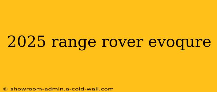 2025 range rover evoqure