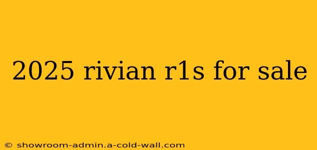 2025 rivian r1s for sale