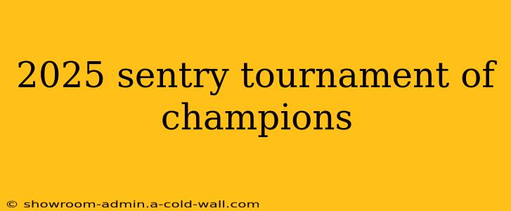 2025 sentry tournament of champions