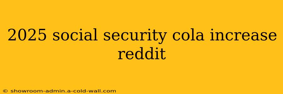 2025 social security cola increase reddit