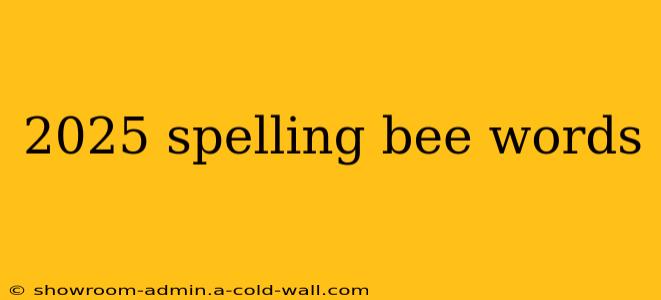 2025 spelling bee words