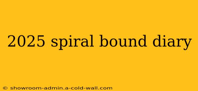 2025 spiral bound diary