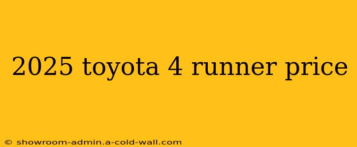 2025 toyota 4 runner price