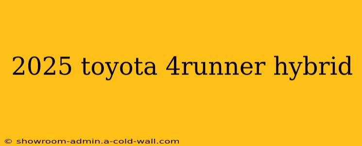 2025 toyota 4runner hybrid