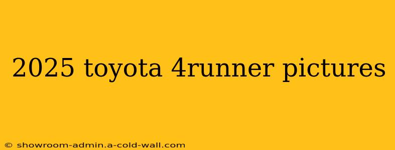 2025 toyota 4runner pictures