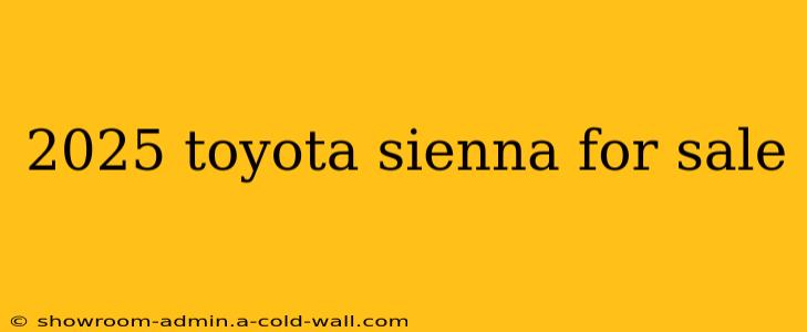 2025 toyota sienna for sale