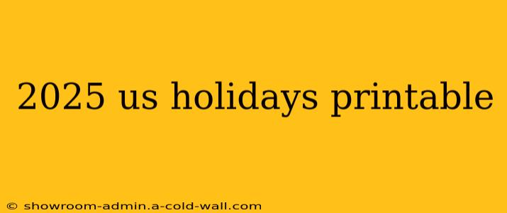 2025 us holidays printable