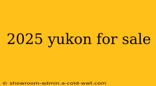 2025 yukon for sale