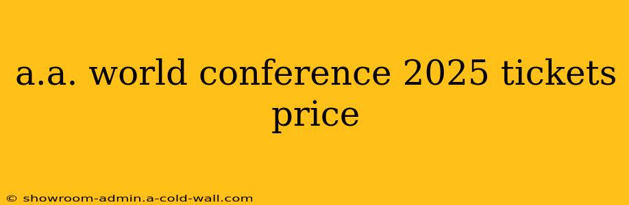 a.a. world conference 2025 tickets price