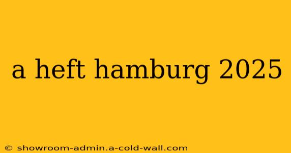 a heft hamburg 2025