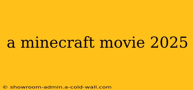 a minecraft movie 2025