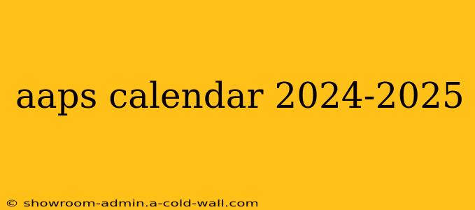 aaps calendar 2024-2025