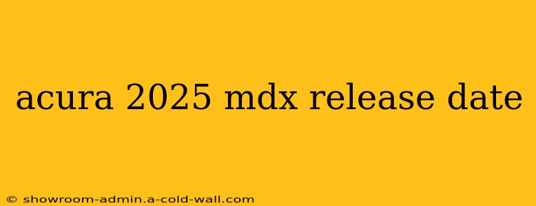 acura 2025 mdx release date