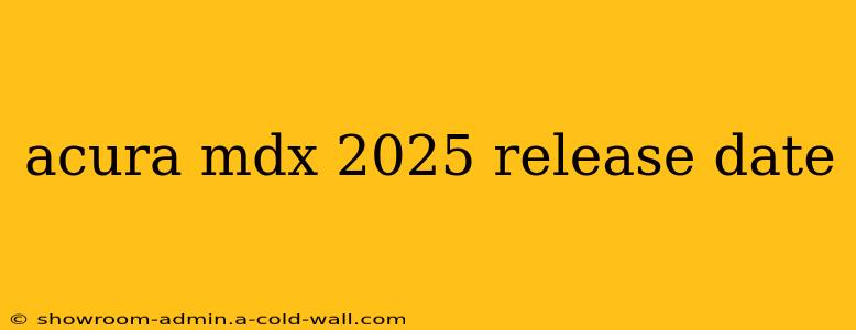 acura mdx 2025 release date