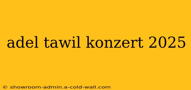 adel tawil konzert 2025